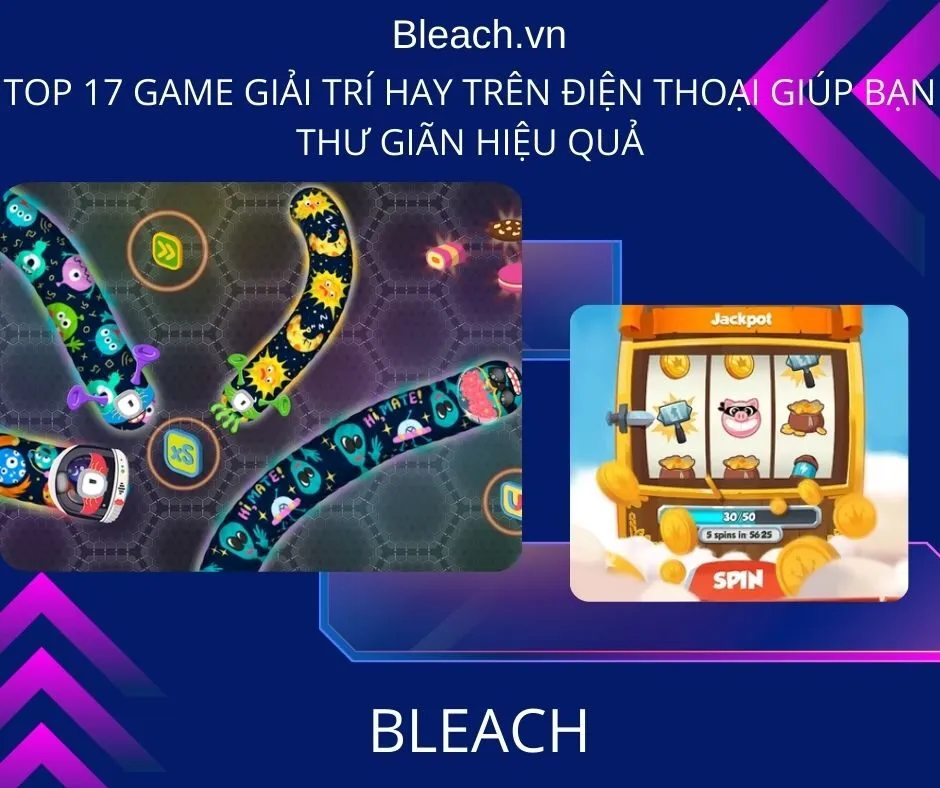 Top 17 game giải trí hay trên điện thoại giúp bạn thư giãn hiệu quả