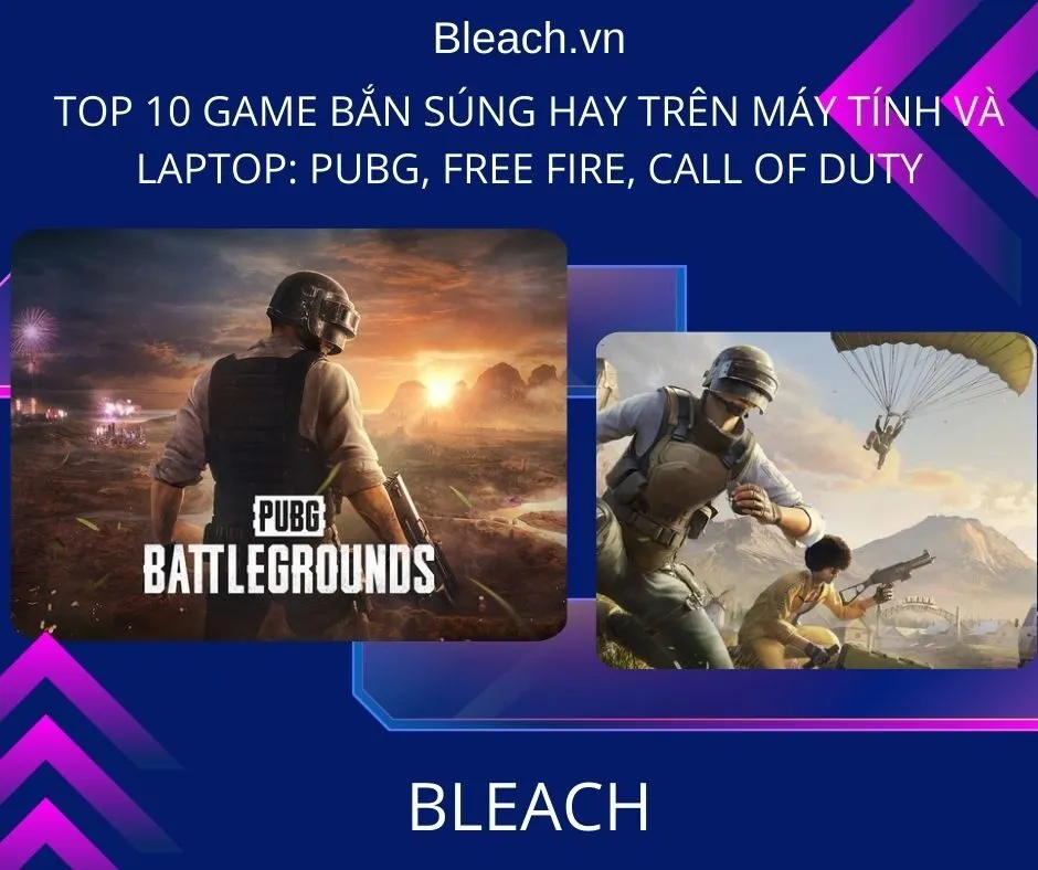 Top 10 game bắn súng hay trên máy tính và laptop: PUBG, Free Fire, Call of Duty