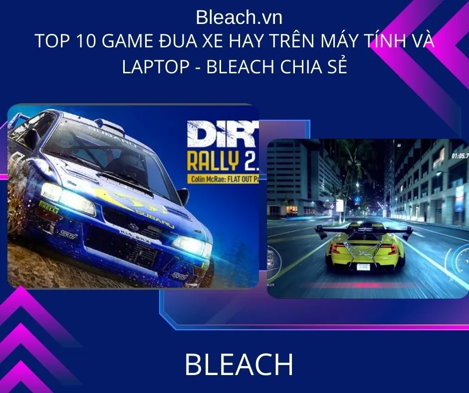 Top 10 game đua xe hay trên Máy tính và Laptop - Bleach chia sẻ