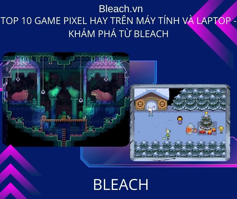 Top 10 game pixel hay trên Máy tính và Laptop - Khám phá từ Bleach