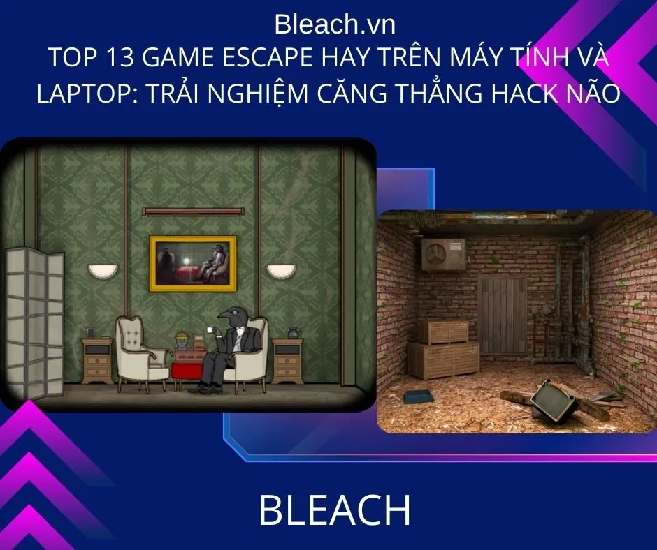 Top 13 game escape hay trên máy tính và laptop: Trải nghiệm căng thẳng hack não