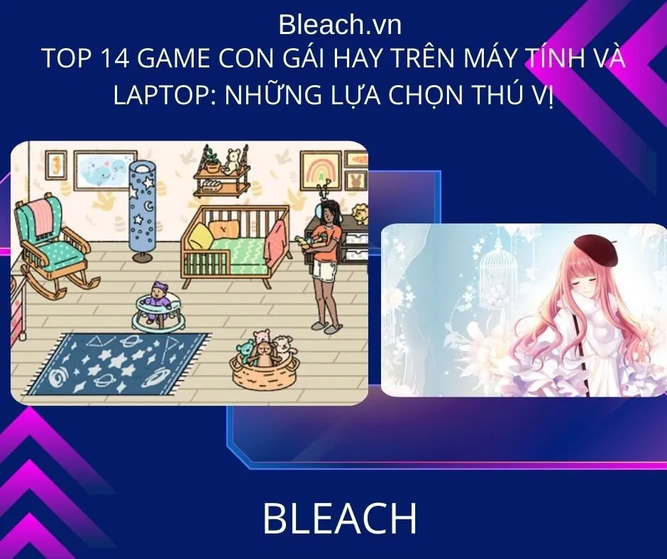 Top 14 game con gái hay trên Máy tính và Laptop: Những lựa chọn thú vị