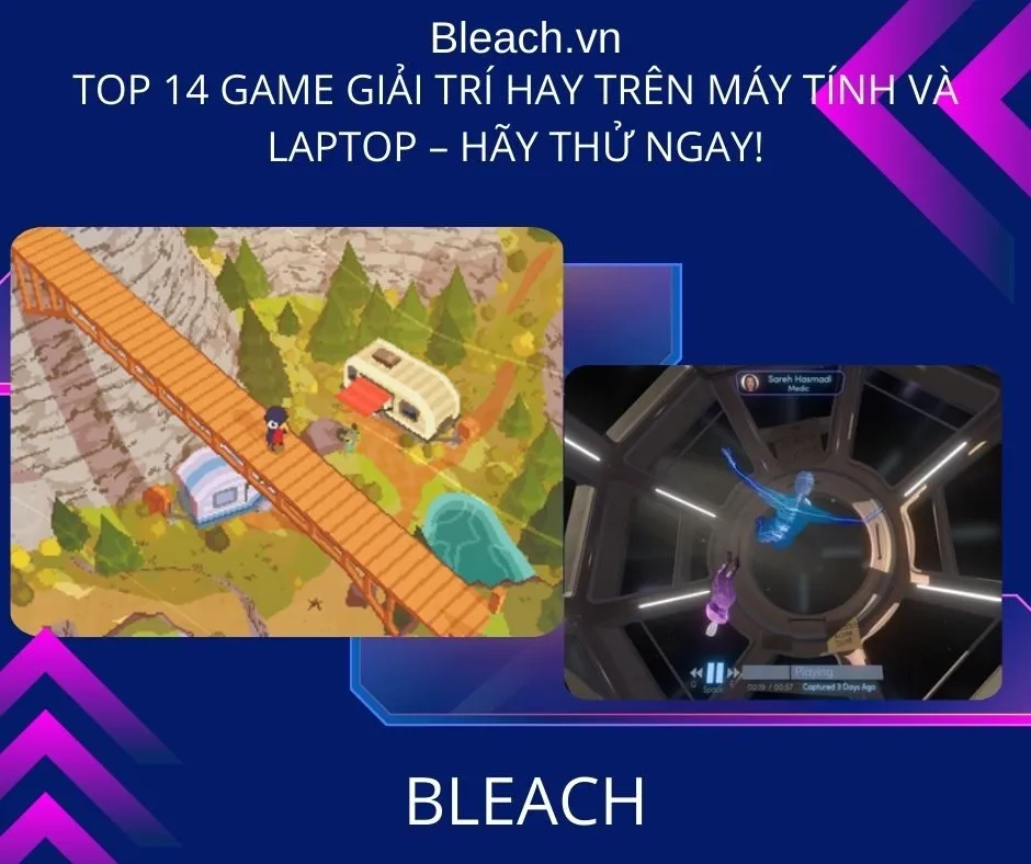 Top 14 game giải trí hay trên Máy tính và Laptop – Hãy thử ngay!