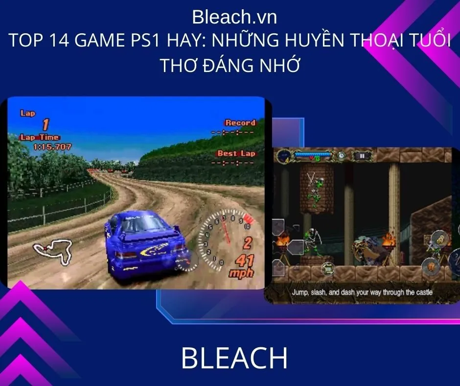 Top 14 game PS1 hay: Những huyền thoại tuổi thơ đáng nhớ