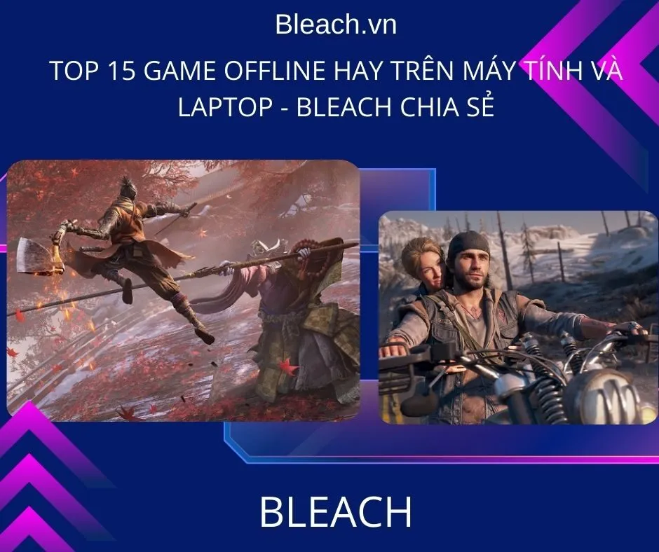 Top 15 game offline hay trên Máy tính và Laptop - Bleach chia sẻ