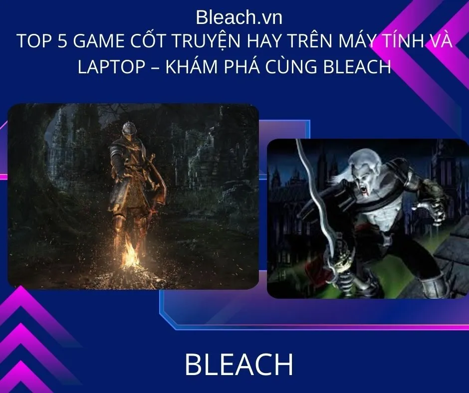 Top 5 game cốt truyện hay trên Máy tính và Laptop – Khám phá cùng Bleach